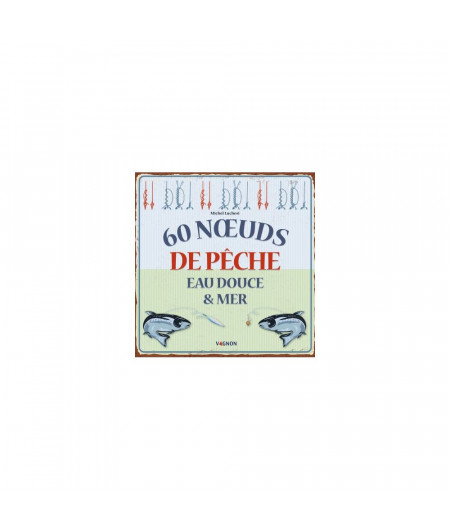VAGNON 60 Noeuds de pêche