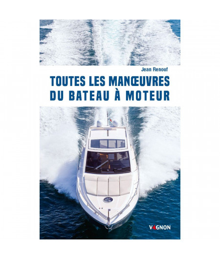 VAGNON Toutes les manoeuvres du bateau moteur